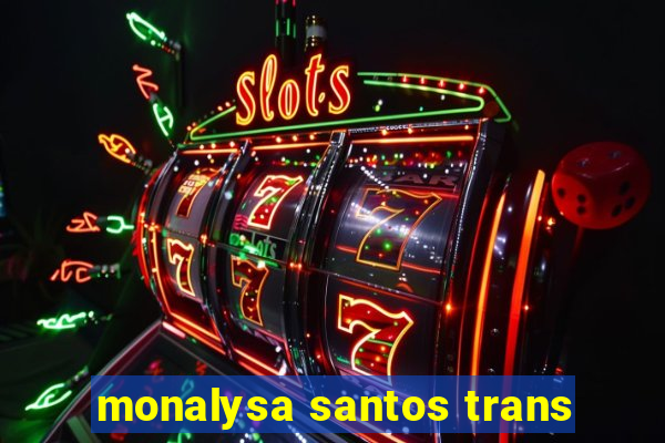 monalysa santos trans